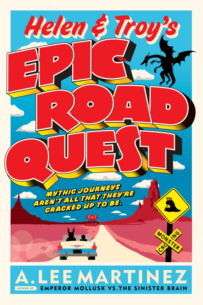 Helen and Troy's Epic Roadquest by A. Lee Martinez