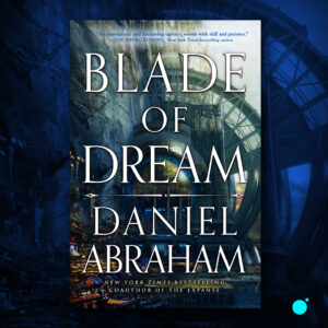 Blade of Dream by Daniel Abraham