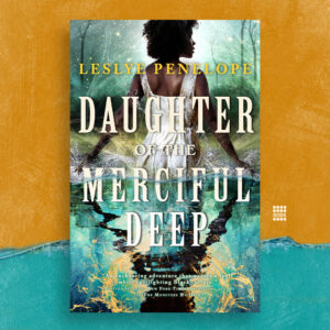 Daughter of the Merciful Deep by Leslye Penelope