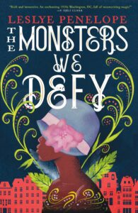 The Monsters We Defy by Leslye Penelope